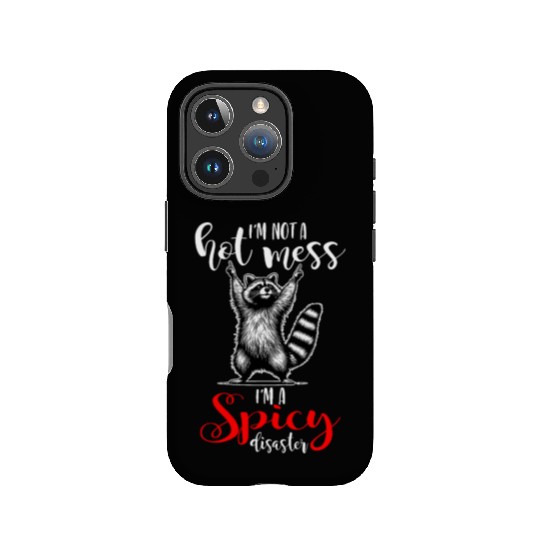 I'm Not A Hot Mess I'm A Spicy Disaster IPhone Cases