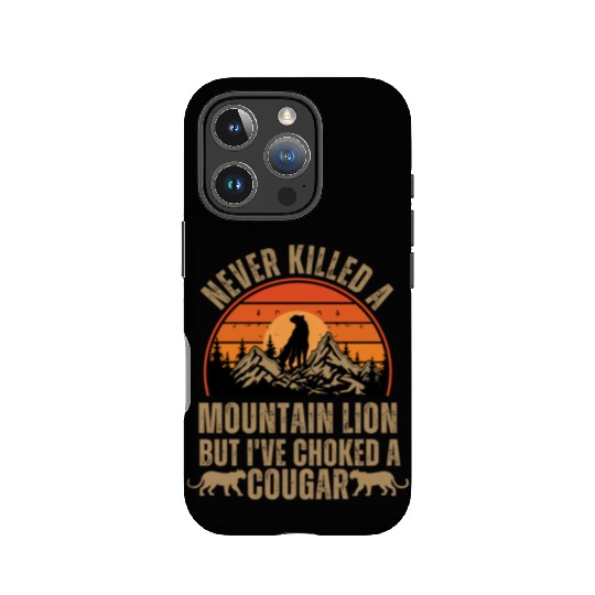 Never Killed A Mountain Lion IPhone Cases