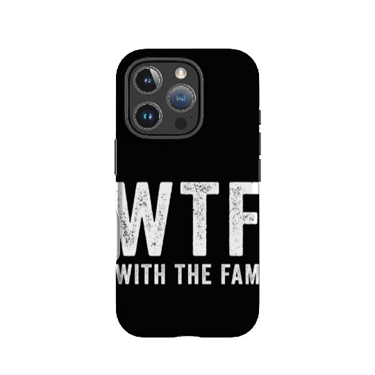 WTF With The Fam Funny WTF Family Reunion IPhone Cases