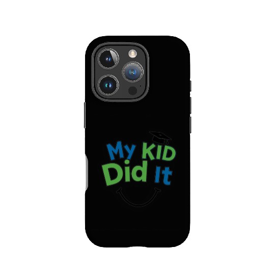 Funny Graduation IPhone Cases – My Kid Did It