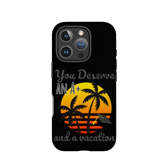 Funny Graduation Vacation Reward, Congrats Grad A+ IPhone Cases