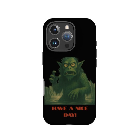 Have a Nice Day – Funny Monster Swamp Art IPhone Cases