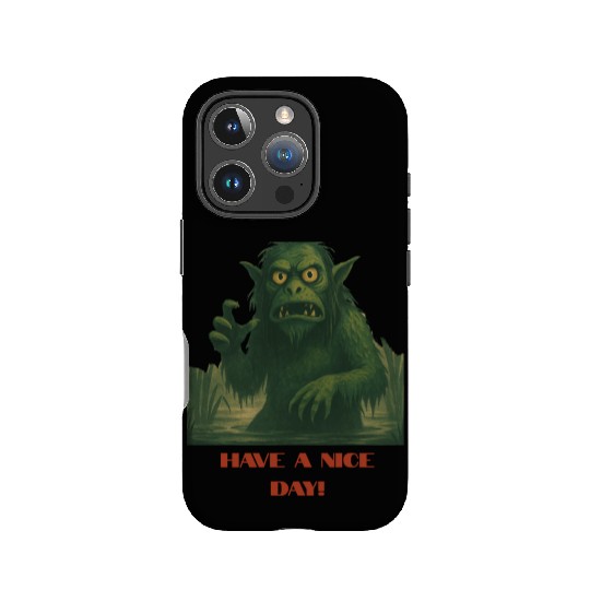 Have a Nice Day – Funny Monster Swamp Art IPhone Cases