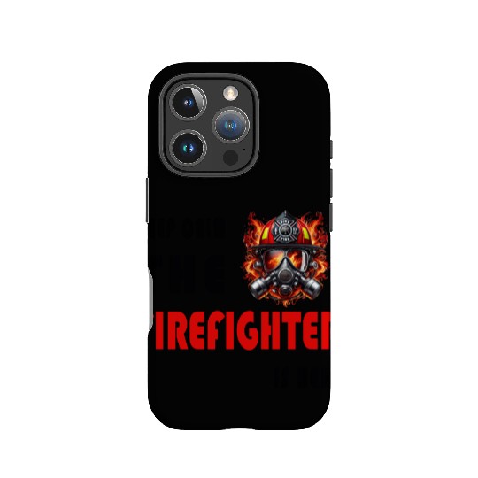 Keep Calm – The Firefighter is Here IPhone Cases