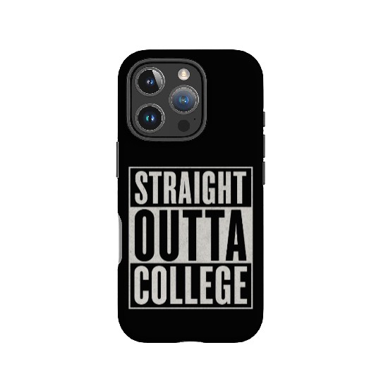 "STRAIGHT OUTTA COLLEGE" IPhone Cases