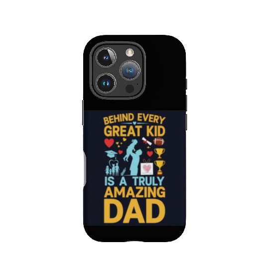 Behind every great kid is a truly amazing dad IPhone Cases