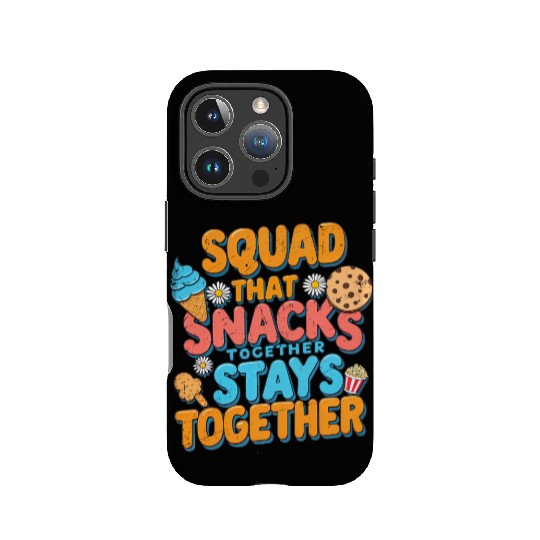 Squad That Snacks Together Stays Together friends IPhone Cases