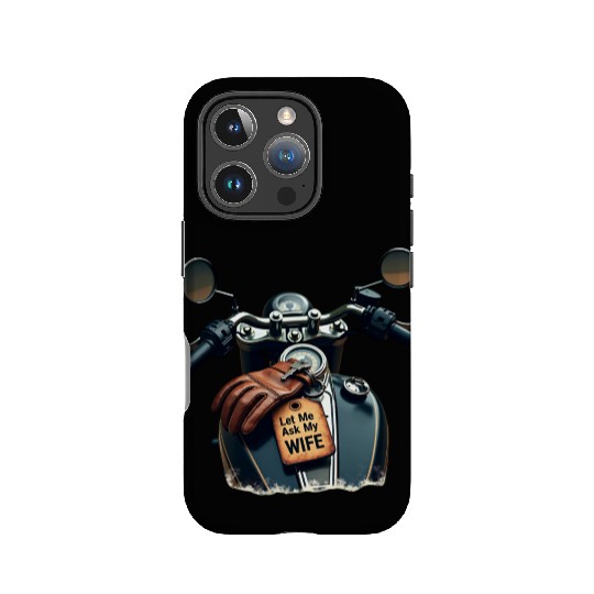 Born to Ride, But Let Me Ask My Wife First IPhone Cases