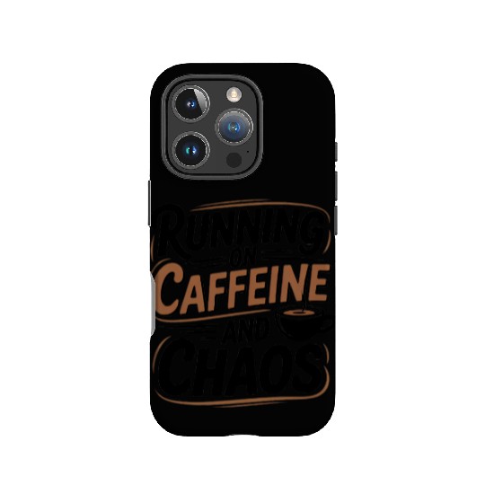 Running on Caffeine and Chaos IPhone Cases