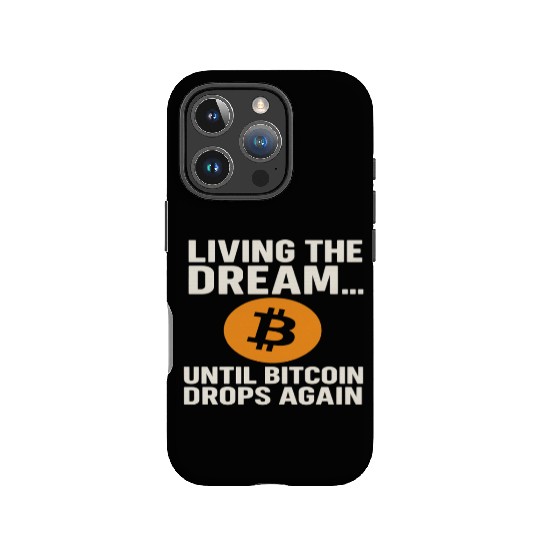 Living the Dream Until Bitcoin Drops IPhone Cases