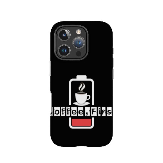 Coffee First Funny Caffeine Battery Low IPhone Cases