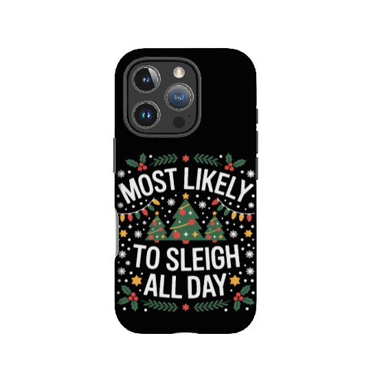 Most Likely To Sleigh All Day Christmas IPhone Cases