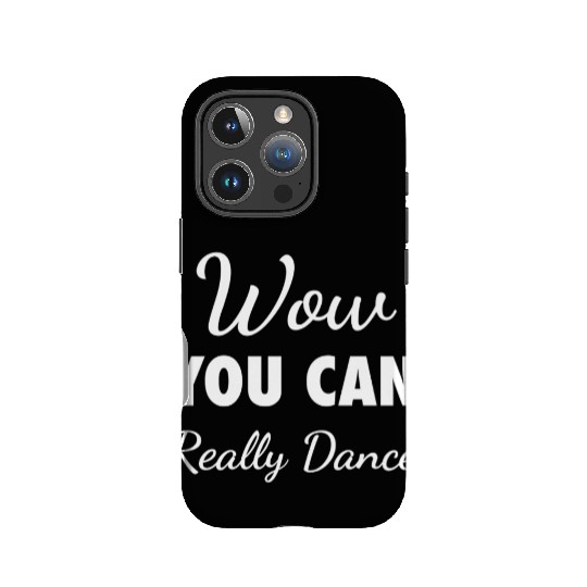 Wow You Can Really Dance – Viral TikTok Meme - W IPhone Cases