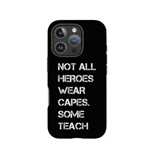 Not All Heroes Wear Capes Some Teach IPhone Cases