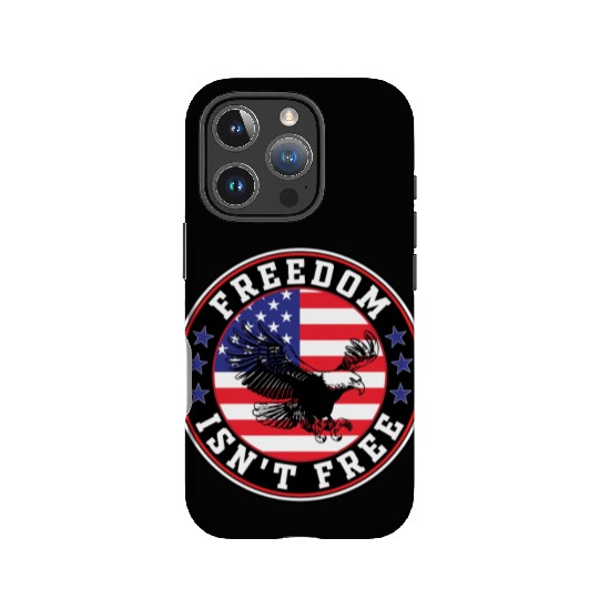 Freedom Isn’t Free Eagle US Flag Patriotic Apparel IPhone Cases