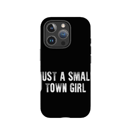 Just A Small Town Girl IPhone Cases