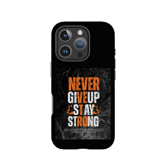 Never Give Up Stay Strong – Motivational Fitness  IPhone Cases