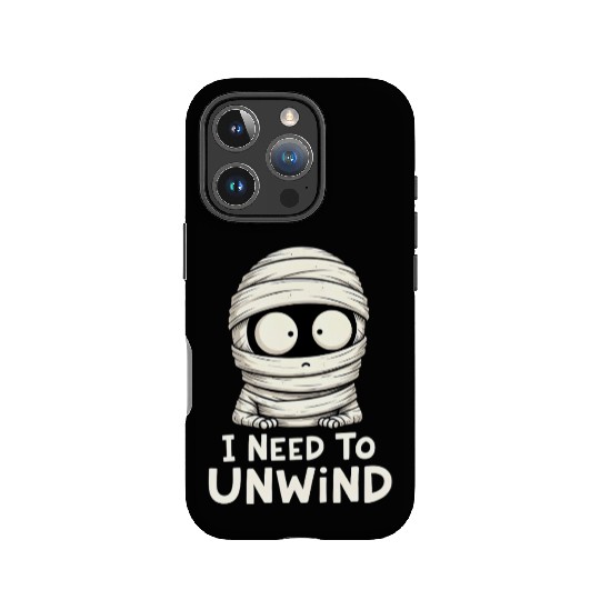 I Need to Unwind Funny Mummy Halloween  IPhone Cases