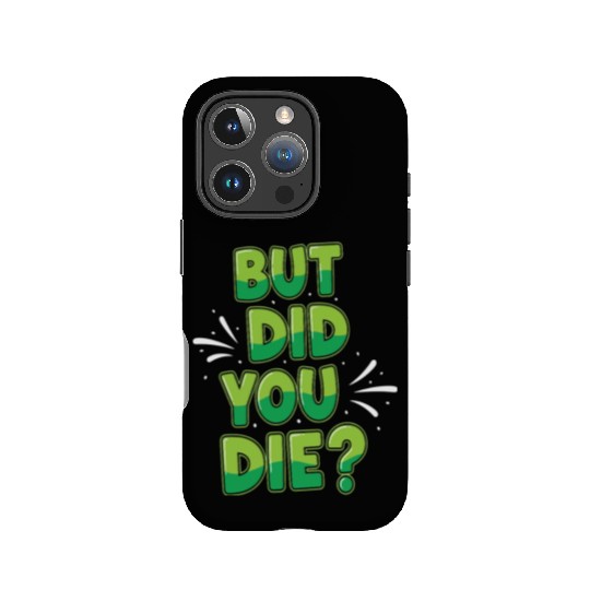 Humorous Green Text Bubble But Did You Die? IPhone Cases