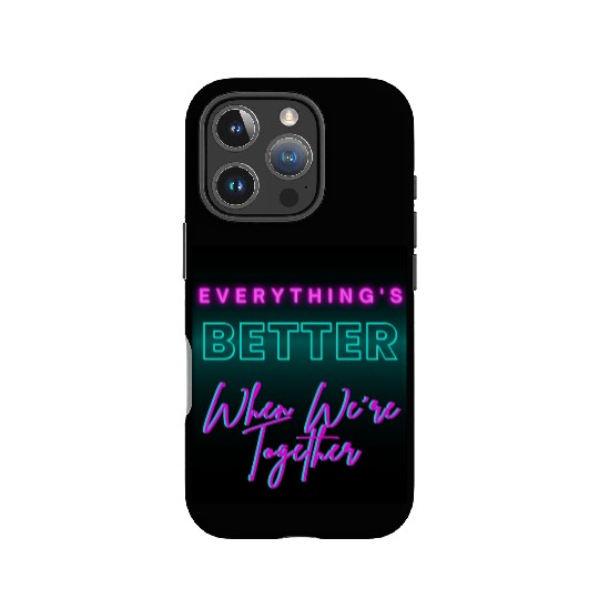 Everything’s Better Together Neon IPhone Cases