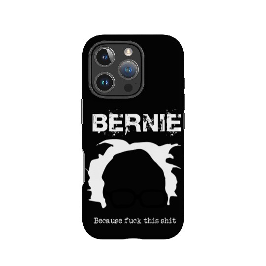 Bernie Because Fuck This Shit IPhone Cases