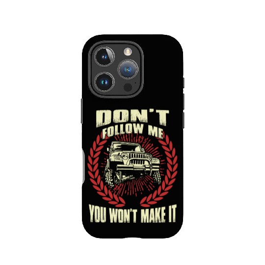 Jeep driver - Don't follow me you won't make it IPhone Cases