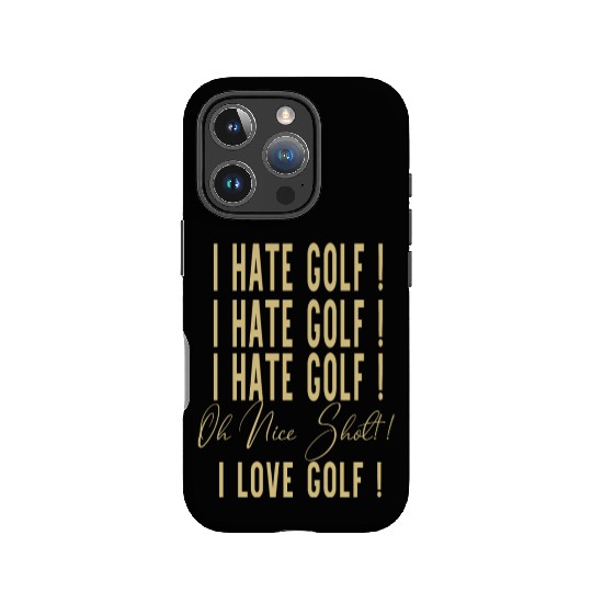 I Hate Gold Oh Nice Shot I Love Golf IPhone Cases