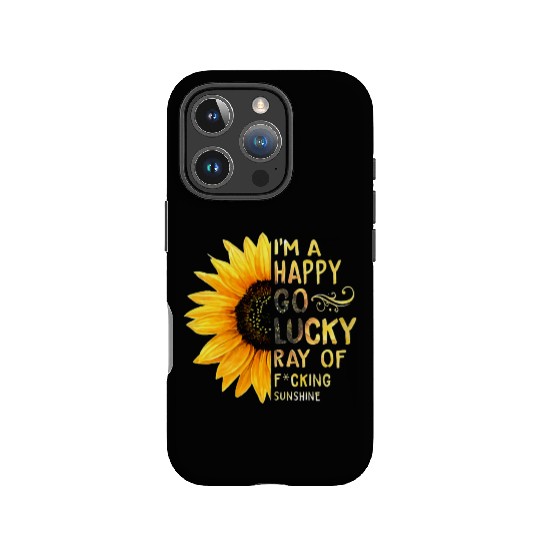 I'm A Happy Go Lucky Ray of Sunshine Sunflower IPhone Cases
