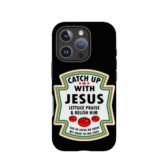 Catch Up With Jesus IPhone Cases Ketchup Jesus Lettuce Pr
