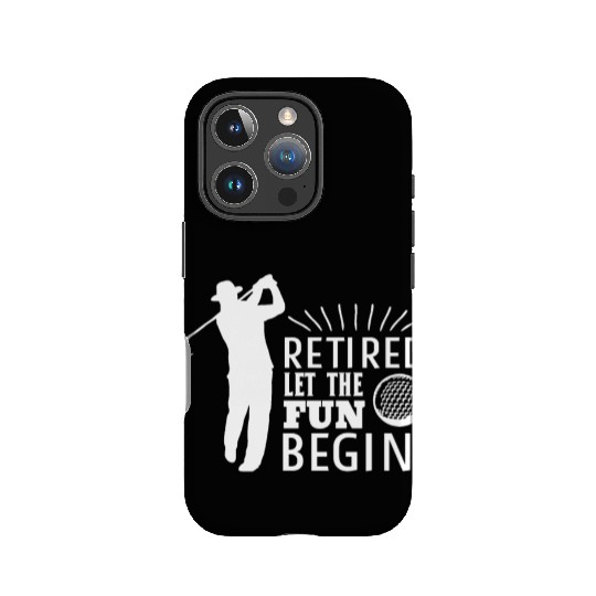 Retired Let the Fun Begin Retirement Golf IPhone Cases