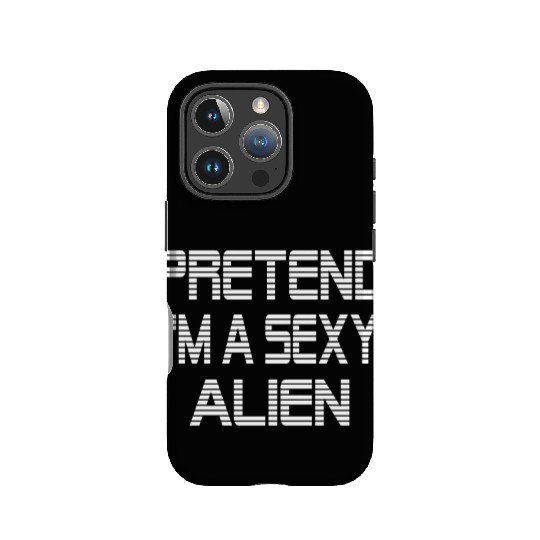 Pretend I'm A Sexy Alien Funny Halloween costume IPhone Cases
