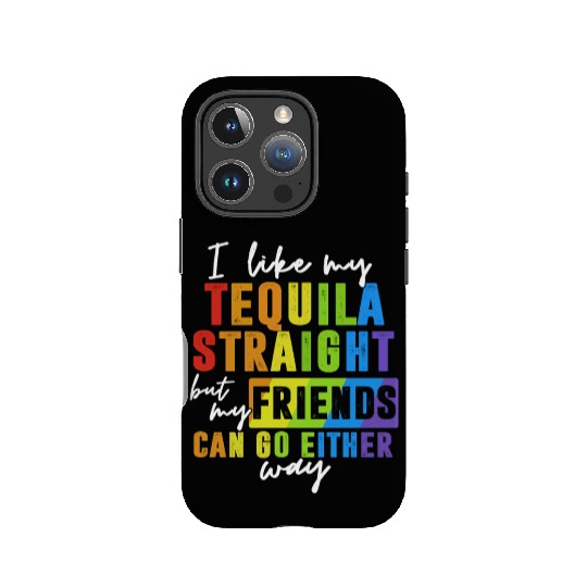 I Like My Tequila Straight But My Friends IPhone Cases