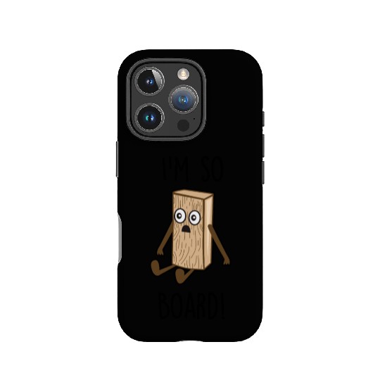 I'm so board! - Wooden board bored IPhone Cases