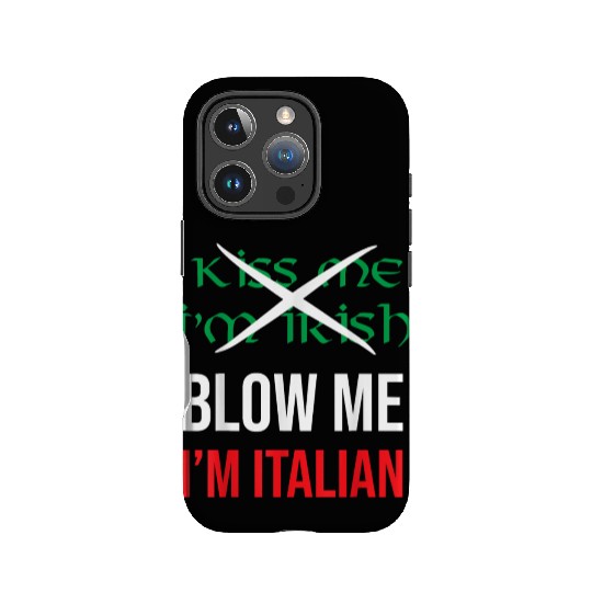 Kiss Me Im Irish Blow Me Im Italian St Patricks IPhone Cases