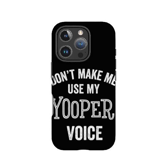 Yooper Funny Gift Up Michigan Upper Peninsula Loud IPhone Cases