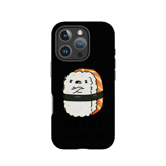 Don't You Sshush-i Me Cute Sushi Pun IPhone Cases