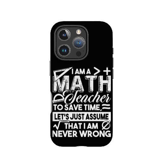 Math Teacher Math Teachers Never Wrong IPhone Cases
