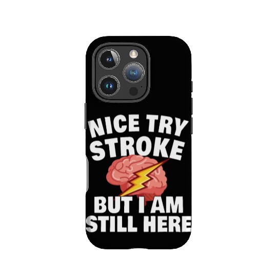 STROKE SURVIVOR GIFT IDEA nice try stroke IPhone Cases