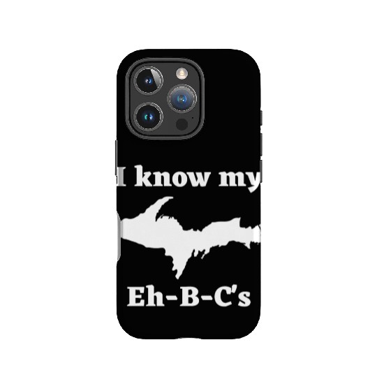 I Know My Eh-B-C's Upper Peninsula 906 Yooper IPhone Cases