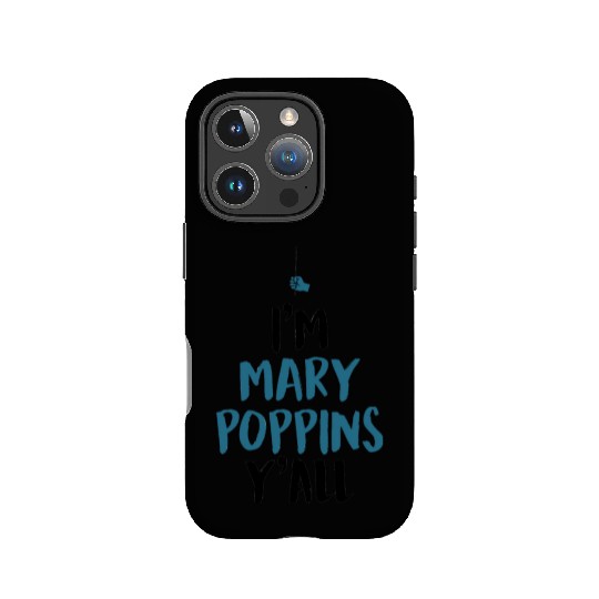 I am Mary Poppins Y all IPhone Cases