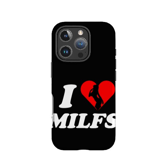 I love milfs -i heart hot moms -funny milfs IPhone Cases