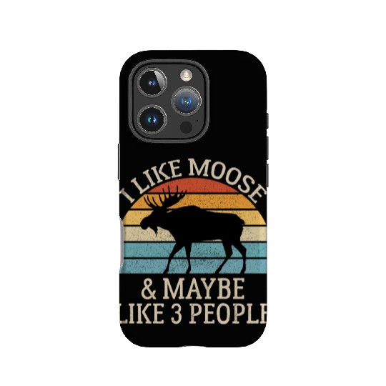I Like Moose and Maybe Like 3 People IPhone Cases