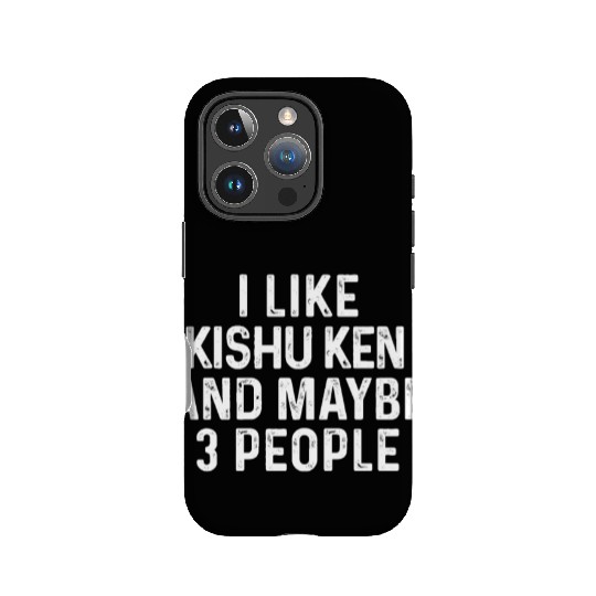 I Like Kishu Ken And Maybe 3 People Dog Lover Gift IPhone Cases