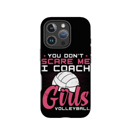 You Dont Scare Me I Coach Girls Volleyball Funny IPhone Cases