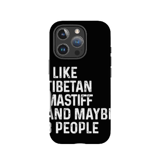 I Like Tibetan Mastiff And Maybe 3 People Dog IPhone Cases