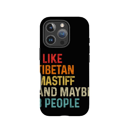 I Like Tibetan Mastiff And Maybe 3 People Dog IPhone Cases