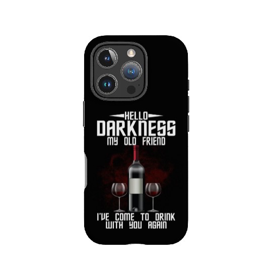Hello Darkness My Old Friend I've Come To Drink IPhone Cases