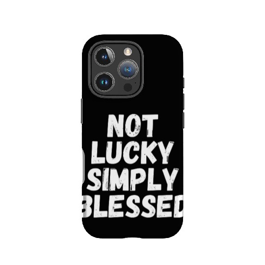 Not Lucky Simply Blessed IPhone Cases