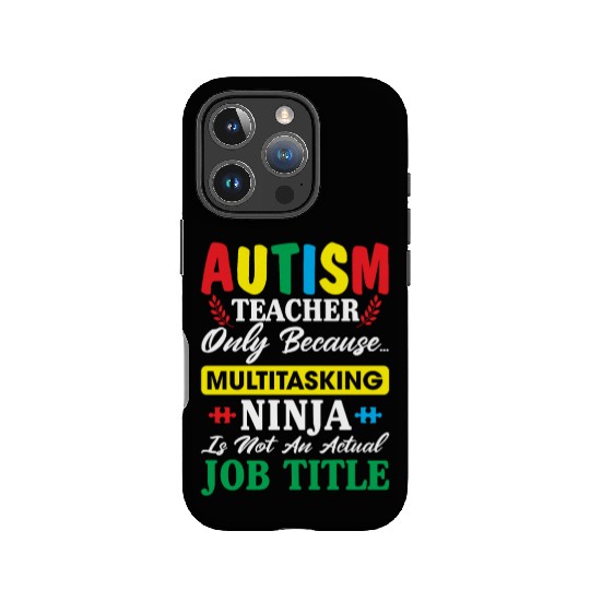 Autism Teacher Only Because Multitasking Ninja IPhone Cases