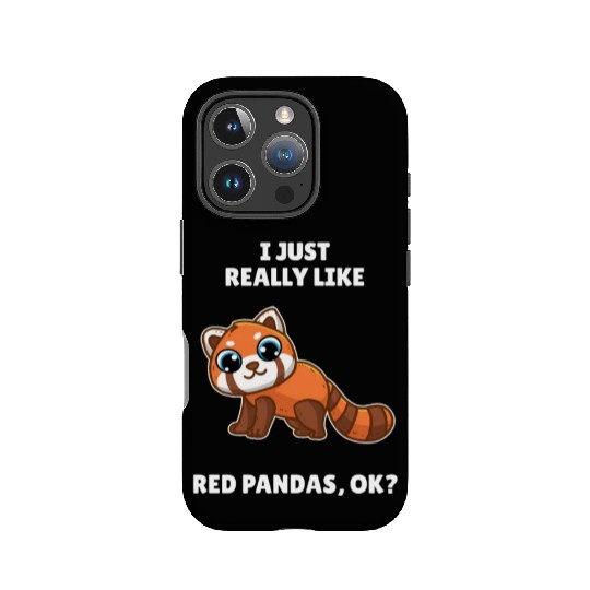 Funny Red Panda I Just Really Like Red Pandas OK IPhone Cases